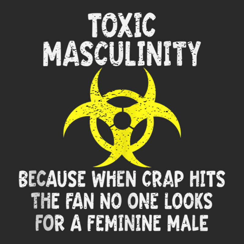 Toxic Masculinity Because When Crap Hits The Fan N Toddler T-shirt by aiiluurosy | Artistshot