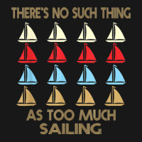 Sailing No Such Thing As Too Much Quote T Shirt Flannel Shirt | Artistshot