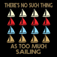 Sailing No Such Thing As Too Much Quote T Shirt Pocket T-shirt | Artistshot