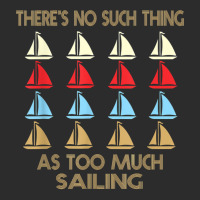 Sailing No Such Thing As Too Much Quote T Shirt Exclusive T-shirt | Artistshot