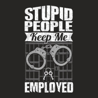 Jailer Prison Guard Funny Tee Stupid People Keep M Ladies Fitted T-shirt | Artistshot