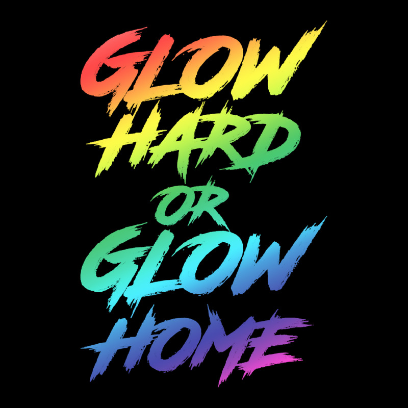 Glow Hard Or Glow Home Party Long Sleeve T Shirt Men's Long Sleeve ...