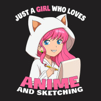 Just A Girl Who Loves Anime And Sketching T Shirt T-shirt | Artistshot