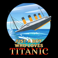 Just A Boy Who Loves Titanic Memorabilia Merchandi Toddler Sweatshirt | Artistshot