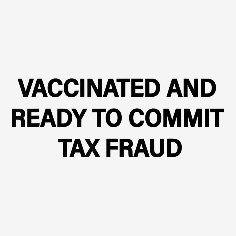 Vaccinated And Ready To Commit Tax Fraud Funny Vac Adjustable Cap by genousuv | Artistshot