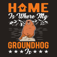 Home Is Where My Groundhog Is Woodchuck Marmot Tank Top | Artistshot