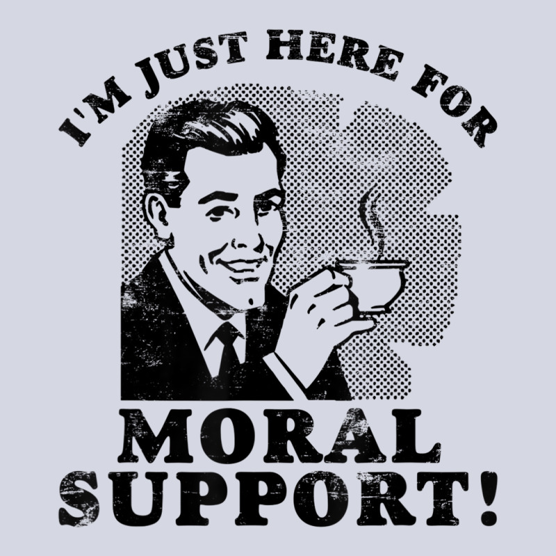 I'm Just Here For Moral Support T Shirt. Funny Tee Fleece Short by galloywa | Artistshot