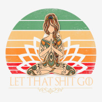 Let That Shit Go Vintage Yoga Girl Funny Yoga Medi Adjustable Cap | Artistshot