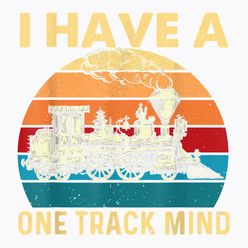 I Have A One Track Mind   Trainspotter Model Train T-shirt | Artistshot