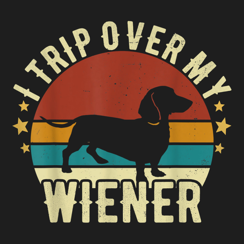 I Trip Over My Wiener Dachshund Dog Lover Best Fri Classic T-shirt | Artistshot