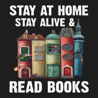 Stay At Home Stay Alive Read Books Bookaholic Book Classic T-shirt | Artistshot