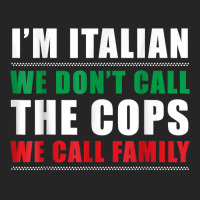 I'm Italian We Don't Call The Cops We Call Family Unisex Hoodie | Artistshot