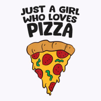 Just A Girl Who Loves Pizza T Shirt Tank Top | Artistshot