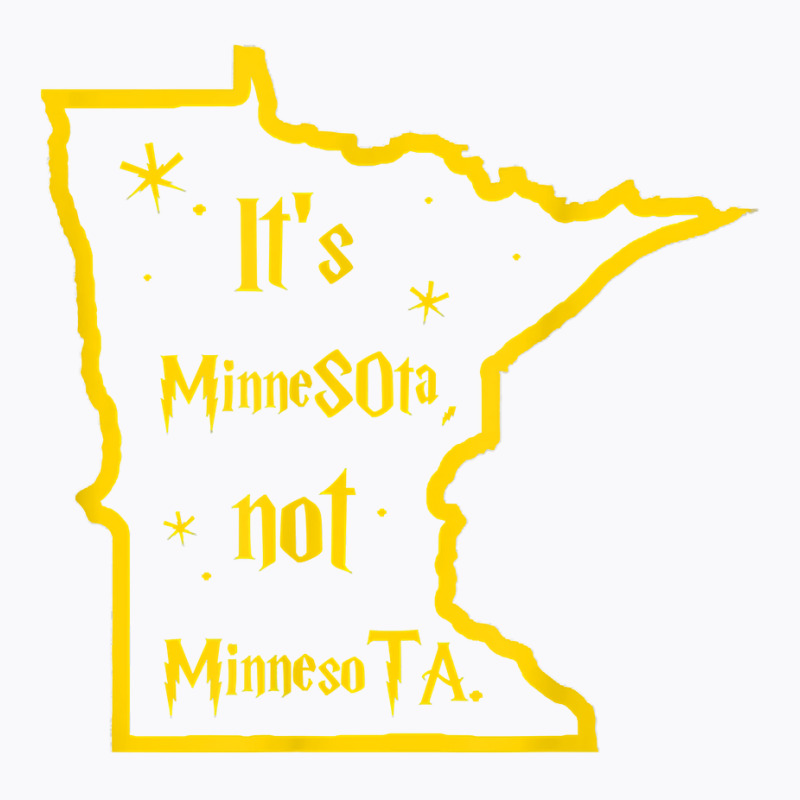 It's Minnesota Not Minnesota T Shirt T-shirt | Artistshot