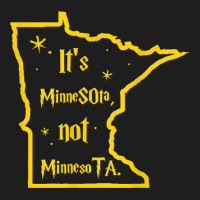 It's Minnesota Not Minnesota T Shirt Classic T-shirt | Artistshot