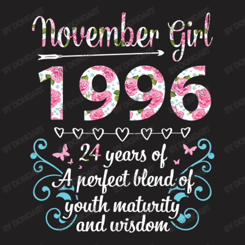 November Girl 1996 Happy 24 Years Of A Perfect Ble T-Shirt by DonoArt | Artistshot