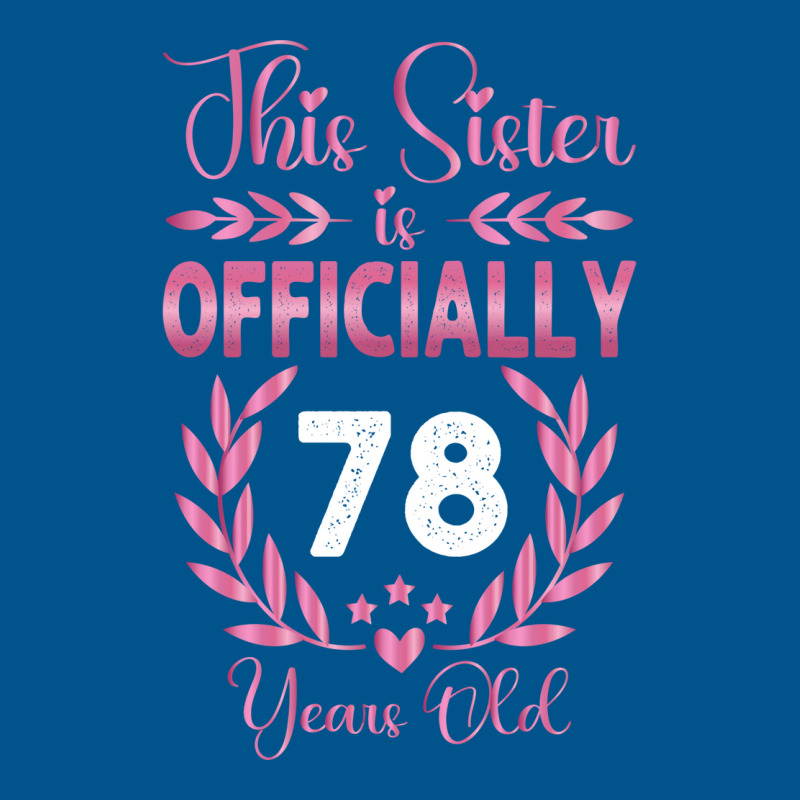 78th Birthday Sister 78 Years Old Cool Classic T-shirt by holatellids | Artistshot