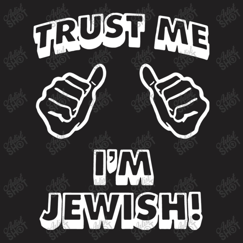 Trust Me I'm Jewish T-shirt | Artistshot