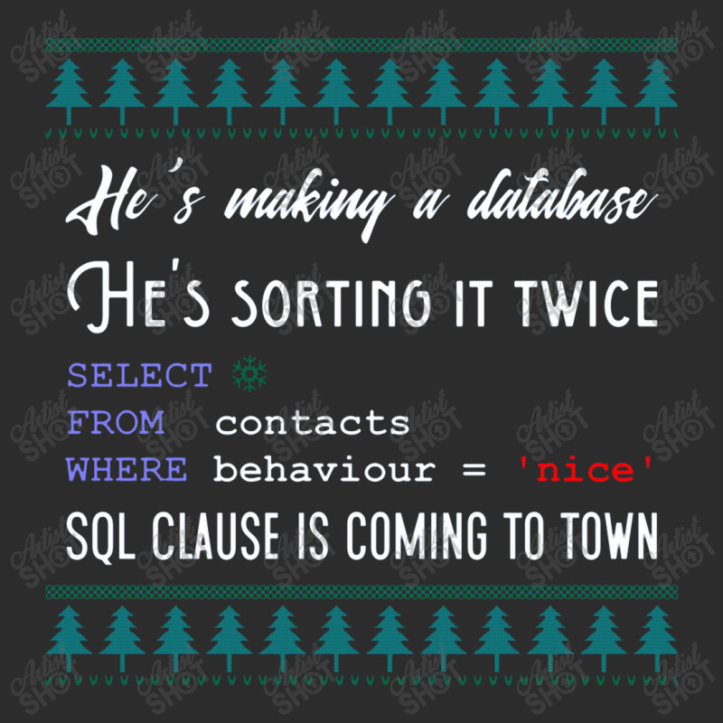 Funny Sql Programmer Database Christmas Admin Dba Exclusive T-shirt by hattieariel | Artistshot