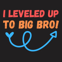 I Leveled Up To Big Bro Girl T-shirt | Artistshot