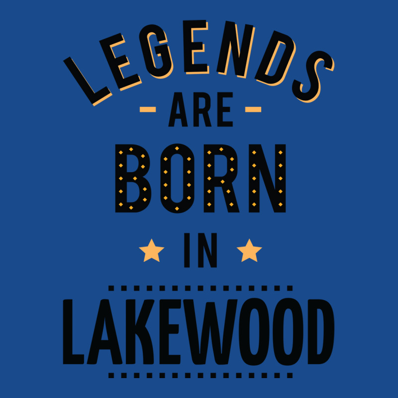 Legends Are Born In Lakewood Quote Tank Top by kuranaszondyv | Artistshot