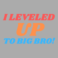 I Leveled Up To Big Bro New Brother Gift Travel T-shirt | Artistshot