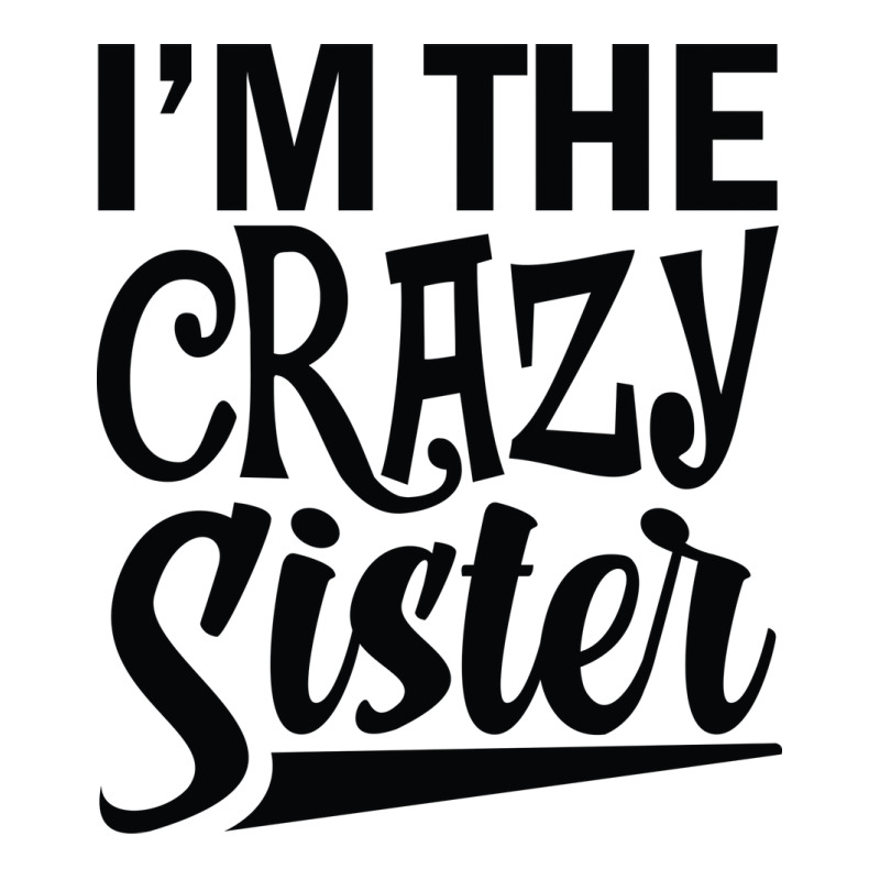 Im The Crazy Sister Music Funny Zipper Hoodie | Artistshot