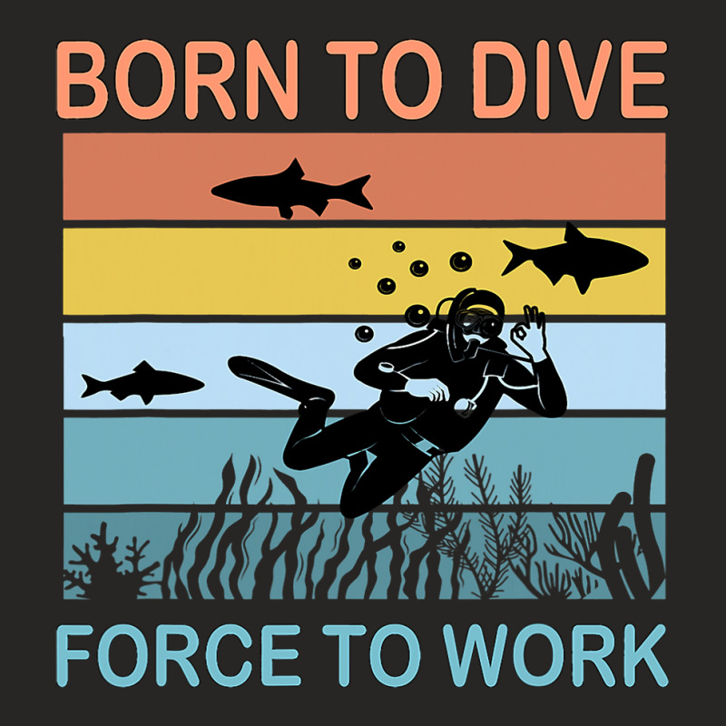 Diver Down Scuba Diving Sea Born To Dive Forced To Ladies Fitted T-Shirt by JESSICASIMONSEN | Artistshot