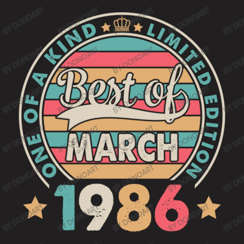 One Of A Kind Ltd Edition Best Of March 1986 Happy T-shirt | Artistshot