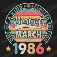 One Of A Kind Ltd Edition Best Of March 1986 Happy Classic T-shirt | Artistshot