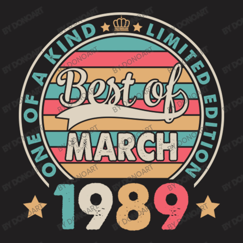 One Of A Kind Ltd Edition Best Of March 1989 Happy T-shirt | Artistshot