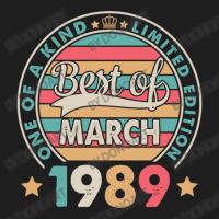 One Of A Kind Ltd Edition Best Of March 1989 Happy Classic T-shirt | Artistshot