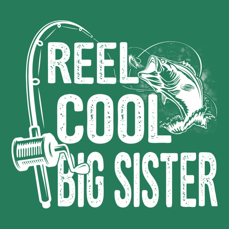 Reel Cool Big Sister Funny Fishing Fathers Day Gif T-Shirt by kuranaszondyv | Artistshot