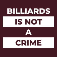 Billiards Is Not A Crime Unisex Hoodie | Artistshot