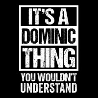 It's A Dominic Thing You Wouldn't Understand   Fir Graphic T-shirt | Artistshot