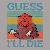 Guess I Will Die Dungeon Awesome T Shirt Racerback Tank | Artistshot