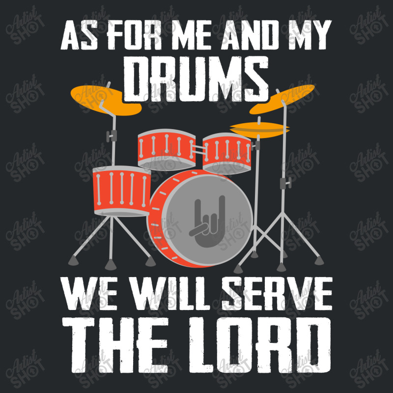 As For Me And My Drums We Will Searve The Lord Crewneck Sweatshirt by hoainv | Artistshot