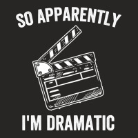 So Apparently I'm Dramatic Funny Actor Actress Act Ladies Fitted T-shirt | Artistshot