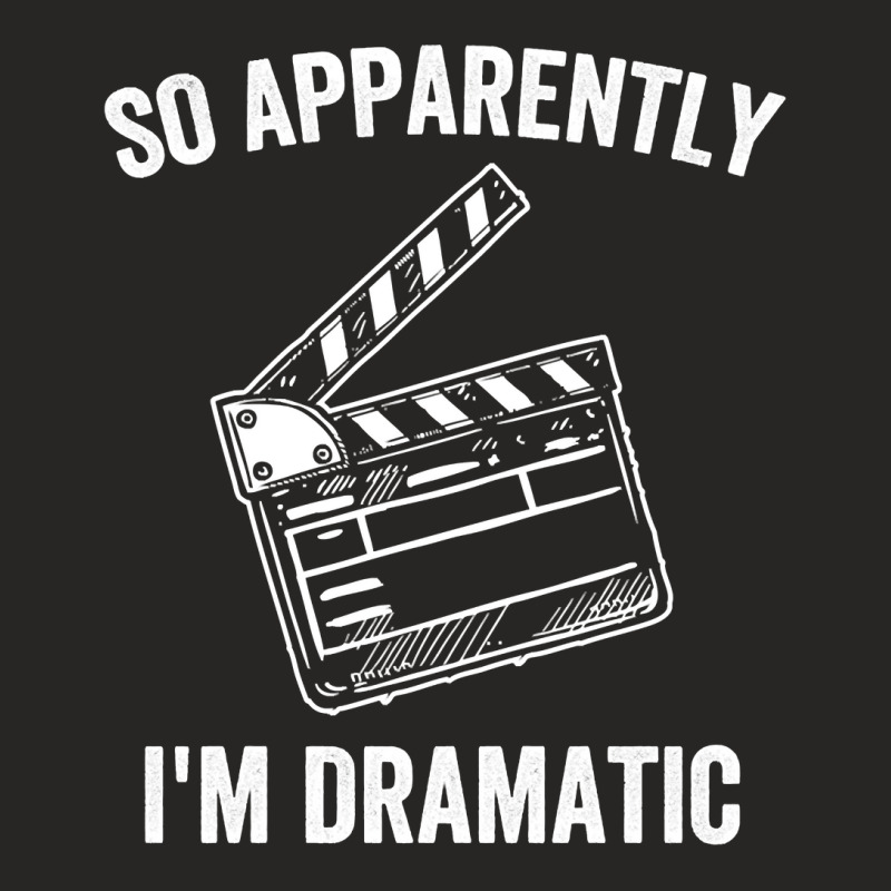 So Apparently I'm Dramatic Funny Actor Actress Act Ladies Fitted T-Shirt by tostado | Artistshot