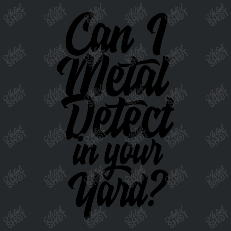 Can I Metal Detect In Your Yard 1 Crewneck Sweatshirt by HECTORNVAZQUEZ | Artistshot