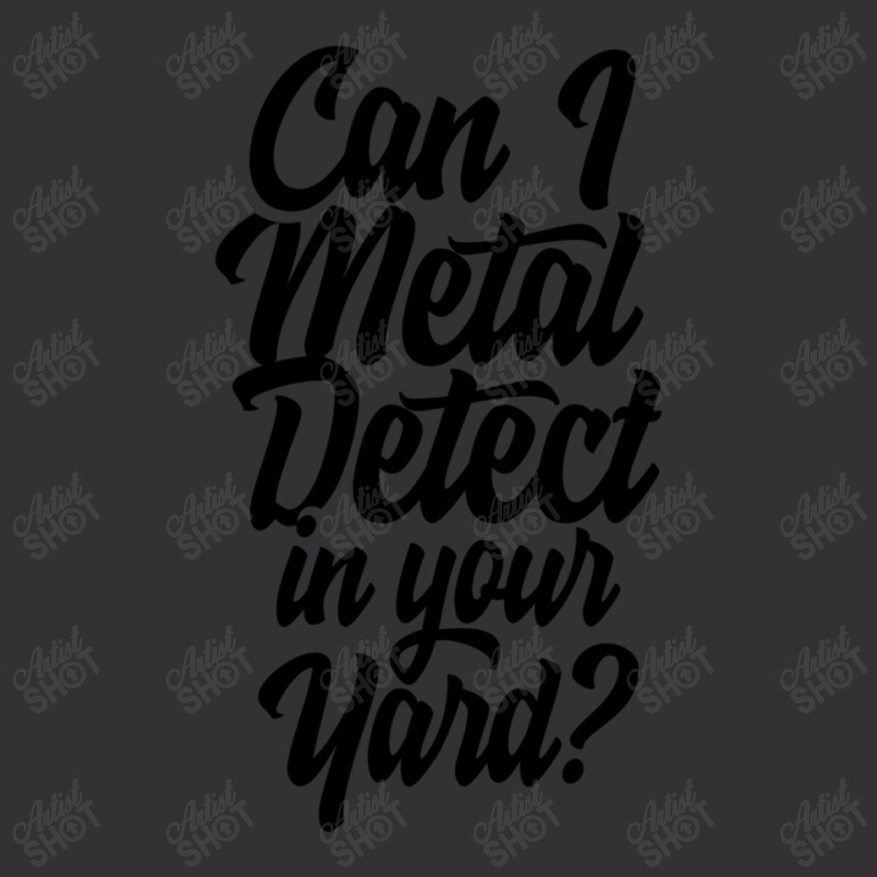 Can I Metal Detect In Your Yard 1 Vintage Hoodie by HECTORNVAZQUEZ | Artistshot