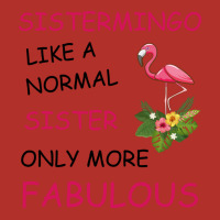 Sistermingo Like A Normal Sister Only More Fabulou Unisex Hoodie | Artistshot