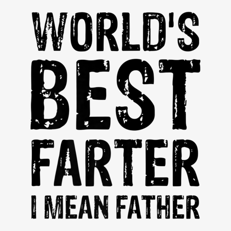 World's Best Farter, I Mean Father Shirt Graphic N Ladies Fitted T-Shirt by kranendon | Artistshot