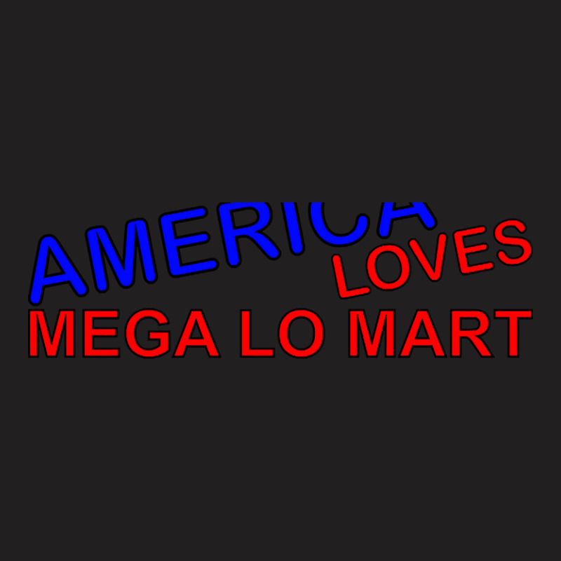 Hot Trend America Loves Mega Lo Mart T-shirt | Artistshot