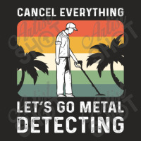 Cancel Everything Let's Go Metal Detecting Ladies Fitted T-shirt | Artistshot