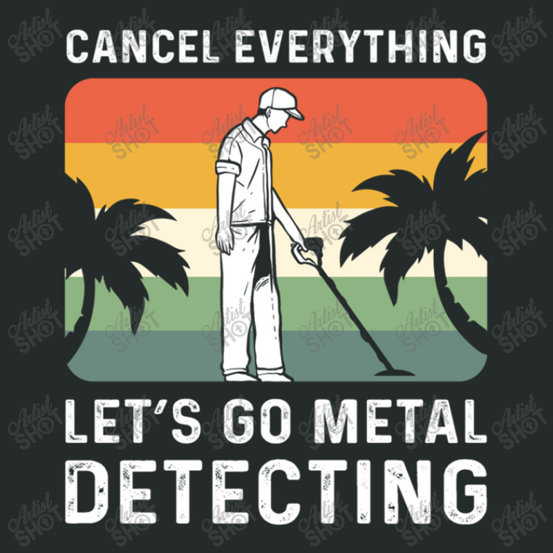 Cancel Everything Let's Go Metal Detecting Women's Triblend Scoop T-shirt by HECTORNVAZQUEZ | Artistshot