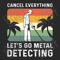 Cancel Everything Let's Go Metal Detecting 1 Printed Hat | Artistshot