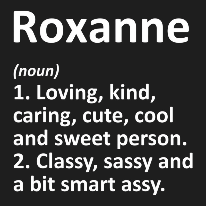 Roxanne Definition Personalized Funny Birthday Gif Classic T-shirt by holden | Artistshot