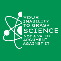 Your Inability To Grasp Science Is Not A Valid Arg Classic T-shirt | Artistshot