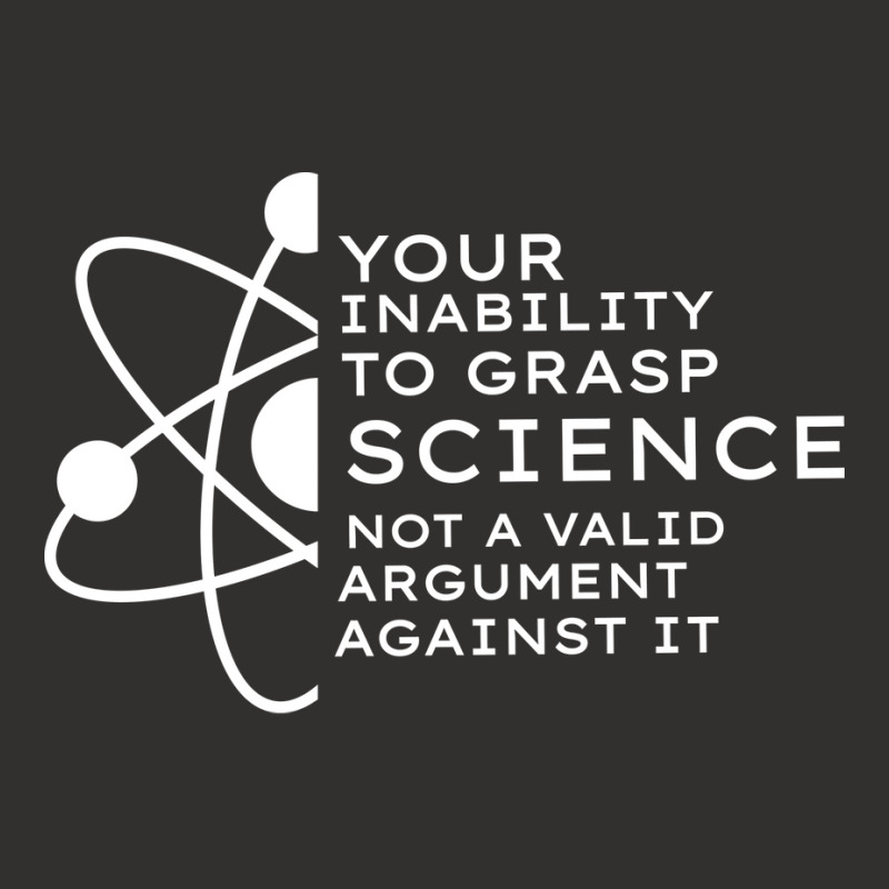 Your Inability To Grasp Science Is Not A Valid Arg Champion Hoodie by estelawegf | Artistshot